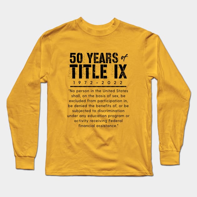 Title IX 50 Year Anniversary 1972 to 2022 Long Sleeve T-Shirt by Pine Hill Goods